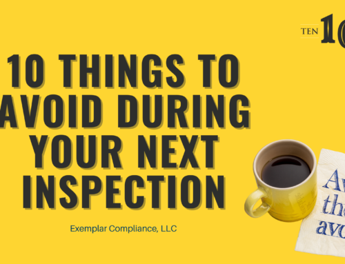 Inspection Readiness: 10 Things To Avoid During Your Next Inspection